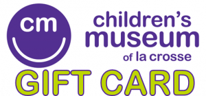 Childrens Museum of La Crosse Gift Card